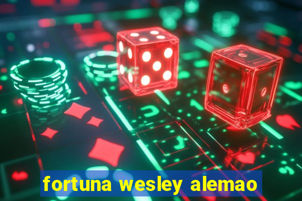 fortuna wesley alemao